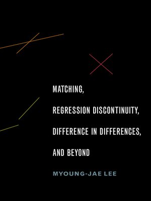 cover image of Matching, Regression Discontinuity, Difference in Differences, and Beyond